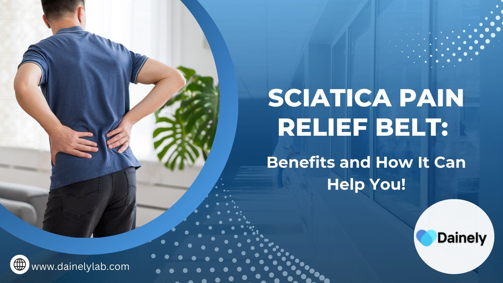 Sciatica Pain Relief Belt : Benefits and How It Can Help You!